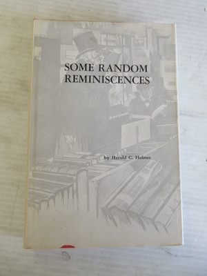 SOME RANDOM REMINISCENCES BY HAROLD C. HOLMES 1967a