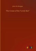 John De Morgan | The Cruise Of The Lively Bee | Buch | Englisch (2020) | 172 S.