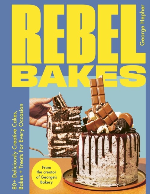 Rebel Bakes by George Hepher (Hardback Book)