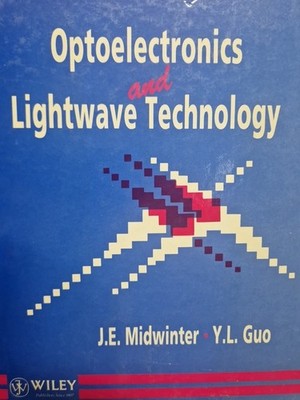 Optoelectronics and Lightwave Technology BOOK John E. Midwinter, Y. L. Guo -2