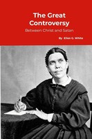 Ellen G. White | The Great Controversy, Between Christ And Satan | Taschenbuch