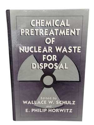 Chemical Pretreatment of Nuclear Waste for Disposal, Hardcover by Schulz, Wal...