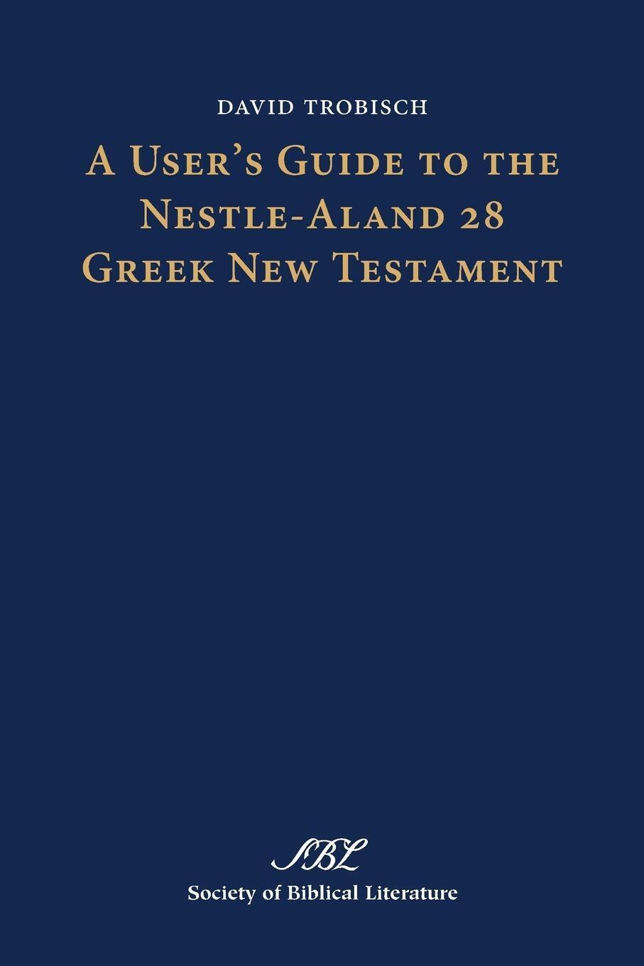 Thumbnail - David Trobisch | A User's Guide To The Nestle-aland 28 Greek Testament