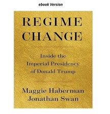 Regime Change: Inside the Imperial Presidency...