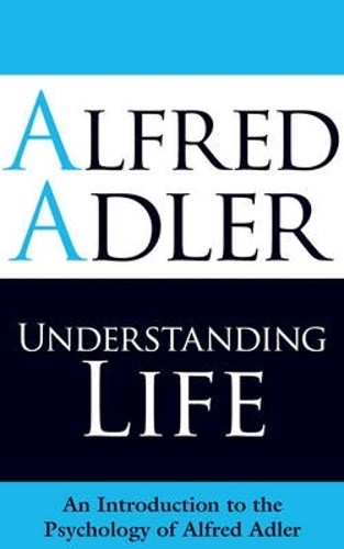 Understanding Life by Alfred Adler, Colin Brett - 9781851686971