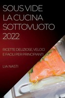 LIA Nasti | Sous Vide LA Cucina Sottovuoto 2022 | Taschenbuch | Italienisch