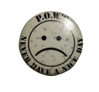 Vintage Button Pin POWs Never Have a Nice Day