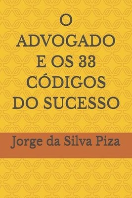 O Advogado E OS 33 Cdigos Do Sucesso by Jorge Da Silva Piza Paperback Book