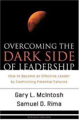 Overcoming the Dark Side of Leadership: How to Become an Effective Leader by...