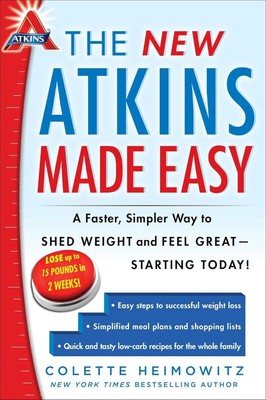 The New Atkins Made Easy: A Faster, Simpler Way to Shed Weight and Feel Great...