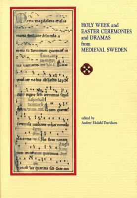 Holy Week and Easter Ceremonies and Dramas from Medieval Sweden, Hardcover by...
