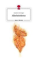 Allerleiinferno. Life Is A Story - Story.One Elisabeth Dettinger
