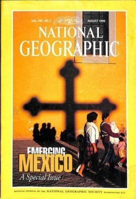 NATIONAL GEOGRAPHIC MAGAZINE, AUGUST, 1996 [ENTIRE ISSUE] (EMERGING MEXICO, ...