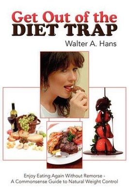 Get Out of the Diet Trap: Enjoy Eating Again Without Remorse - A Commonsense Gui