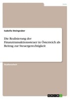 Die Realisierung Der Finanztransaktionssteuer In ÖSterreich Als Beitrag Zur Steu