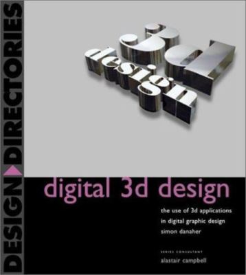 Digital 3D Design: The Use of 3D Applications in Digital Graphic Design by Simo