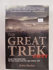 The Great Trek Uncut : Escape from British Rule: the Boer Exodus from the Cape C
