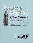 Ice Age Peoples of North America: Environments, Origins, and Adaptations of the First Americans by Texas A & M University Press (Hardback, 2004)