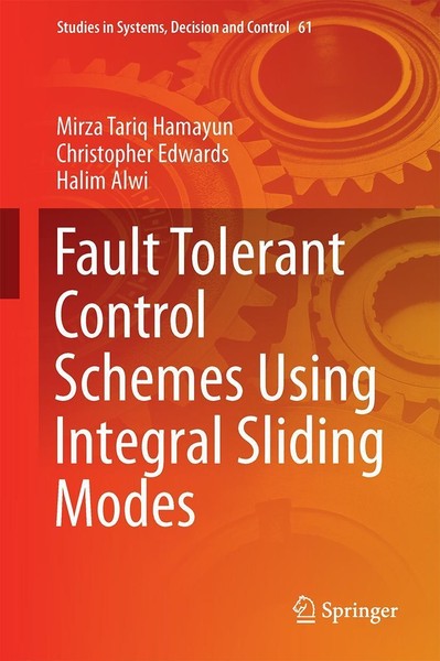 Fault Tolerant Control Schemes Using Integral Sliding Modes Mirza Tariq Hamayun-image