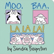Moo Baa La La La by Sandra Boynton