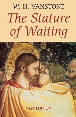 W. H. Vanstone The Stature of Waiting (Taschenbuch)