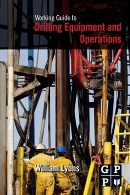 Working Guide to Drilling Equipment and Operations Paperback Will