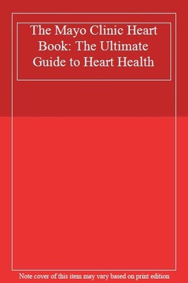 The Mayo Clinic Heart Book: The Ultimate Guide to Heart Health,