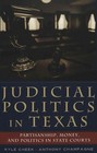 Judicial Politics in Texas: Partisanship, Money, and Politics in State Courts by Kyle Cheek, Anthony Champagne (Paperback, 2004)