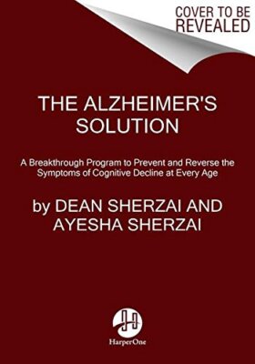 The Alzheimer's Solution: A Breakthrough Program to Prevent and Reverse the S...