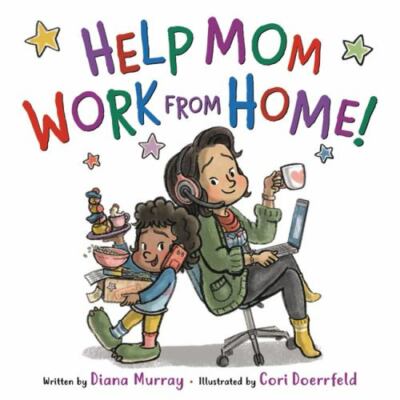 Help Mom Work from Home! by 