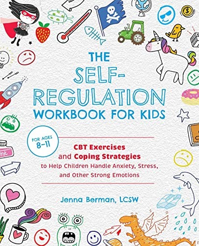 The Self-Regulation Workbook for Kids: CBT Exercises and... - Berman, Jenna