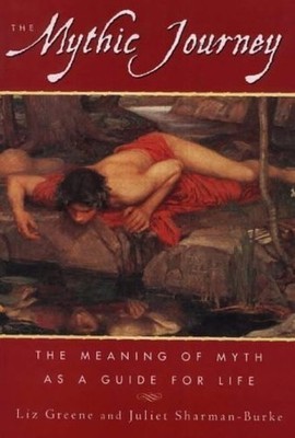 The Mythic Journey: The Meaning of Myth as a by Sharman-Burke, Juliet 0906362474