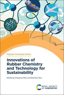Innovations of Rubber Chemistry and Technology for Sustainability by Chaoying Wa
