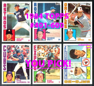 1984 TOPPS Baseball #401-600 Complete Your Set $2 or 2 Card Minimum YOU PICK!