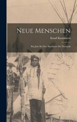 Knud Rasmussen Neue Menschen (Hardback) (UK IMPORT)