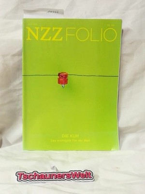 Neue Zürcher Zeitung. Folio. Nr. 300/ Juli 2016. THEMA: Die Kuh. Das wichtigste 