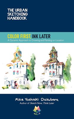 The Urban Sketching Handbook Color First, Tusche später: A Dynamic Approach to Drawi