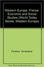 Western Europe: Economic and Social Studies: France by Chris Flockton