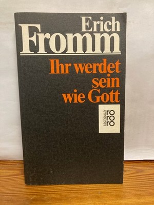 Ihr werdet sein wie Gott von Fromm, Erich