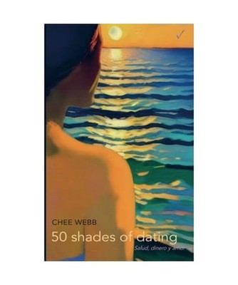50 shades of dating: Salud, dinero y amor, Webb, Chee