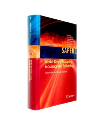 Model-Based Reasoning in Science and Technology: Theoretical and Cognitive Issue