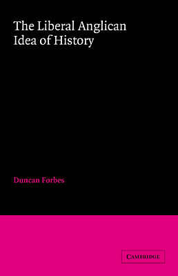 The Liberal Anglican Idea of History Forbes Paperback Cambridge University Press