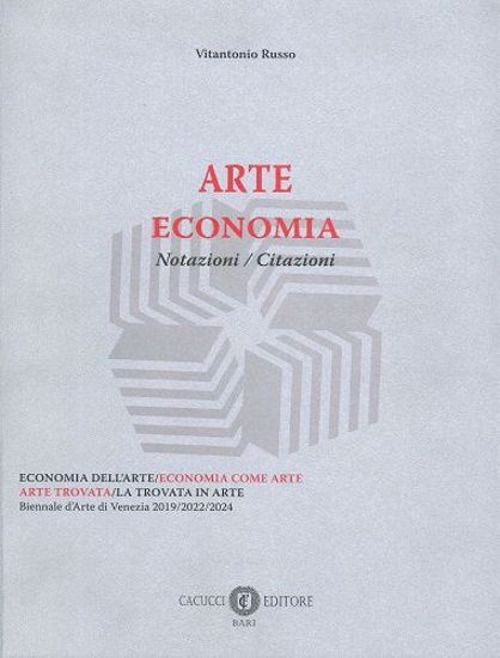 Libro Nuovo - Vitantonio Russo - Arte Economia. Notazioni, Citazioni  - Cacucci