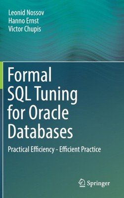 Formal SQL Tuning for Oracle Databases: Practical  by Leonid Nossov HARDBACK