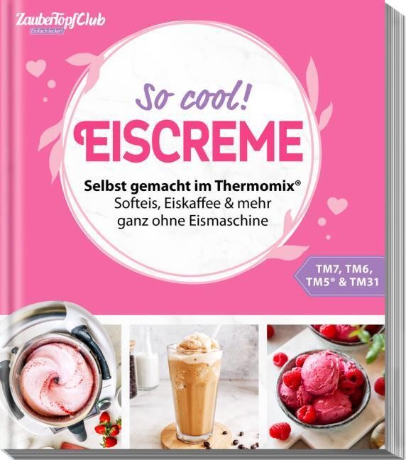 Zaubertopf Einfach lecker! EISCREME | Selbst gemacht im Thermomix® - Rezepte - Bild 3