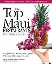 Top Maui Restaurants 2012 from Thrifty to Four Star : Indispensab