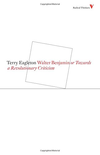 Walter Benjamin: Or, Towards a Revolutionary Criticism:... - Eagleton, Terry