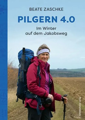 Pilgern 4.0 | Im Winter auf dem Jakobsweg | Beate Zaschke | Deutsch | Buch