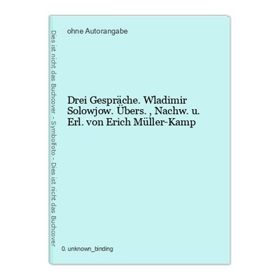 Drei Gespräche. Wladimir Solowjow. Übers., Nachw. u. Erl. von Erich Müller-Kamp