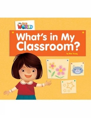 Our World Readers: What's in My Classroom?: American English by Kim Young (Engli